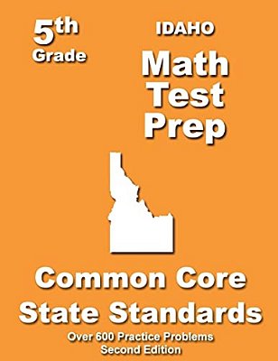 Idaho 5Th Grade Math Test Prep: Common Core Learning Standards-..