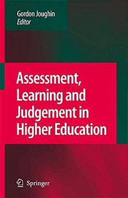 Assessment, Learning And Judgement In Higher Education-..