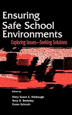 Ensuring Safe School Environments: Exploring Issues--seeking Solutions-..