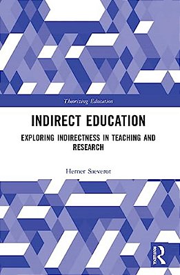 Indirect Education: Exploring Indirectness In Teaching And Research-..