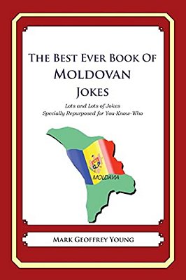 The Best Ever Book Of Moldovan Jokes: Lots And Lots Of Jokes Specially Repurposed For You-Know-who-..