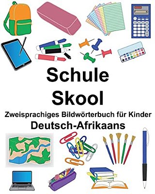 Deutsch-Afrikaans Schule/Skool Zweisprachiges Bildwörterbuch Für Kinder-..