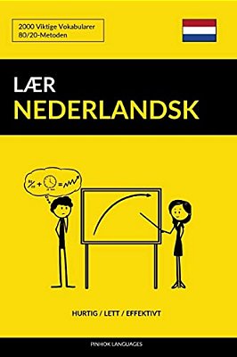 Lær Nederlandsk - Hurtig/Lett/effektivt: 2000 Viktige Vokabularer-..