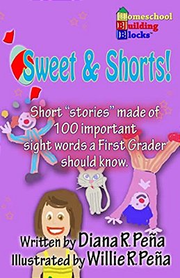 Sweet & Shorts!: Short "Stories" Made Of 100 Important Sight Words A First Grader Should Know. -..