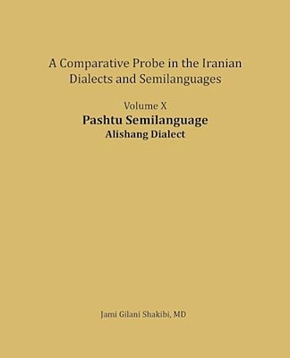 Pashtu Semilanguage, Alishang Dialect: A Comparative Probe In The Iranian Dialects And Semi-Langua-..