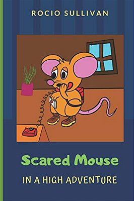 Scared Mouse: In A High Adventure-..