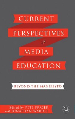 Current Perspectives In Media Education: Beyond The Manifesto-..