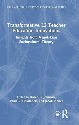 Transformative L2 Teacher Education Innovations: Insights From Vygotskian Sociocultural Theory-..
