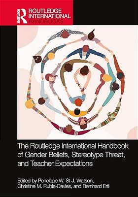 The Routledge International Handbook Of Gender Beliefs, Stereotype Threat, And Teacher Expectations-..
