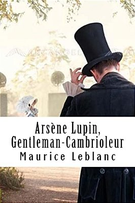 Arsène Lupin, Gentleman-Cambrioleur: Arsène Lupin, Gentleman-Cambrioleur #1-..
