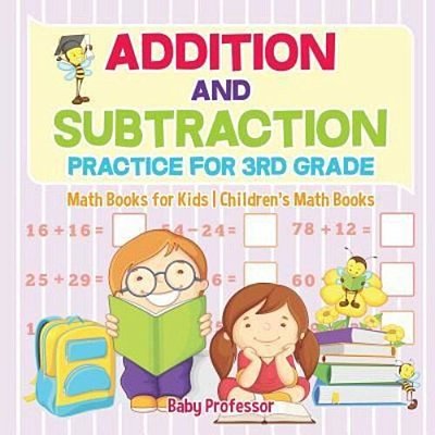 Addition And Subtraction Practice For 3RD Grade - Math Books For Kids Children's Math Books-..