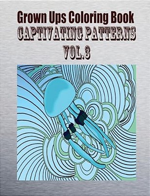 Grown Ups Coloring Book Captivating Patterns Vol. 3-..