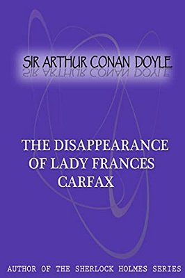 The Disappearance Of Lady Frances Carfax-..