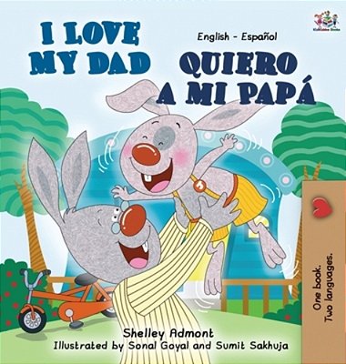 I Love My Dad (English Spanish Children's Book): English Spanish Bilingual Edition-..