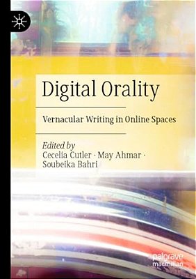 Digital Orality: Vernacular Writing In Online Spaces-..