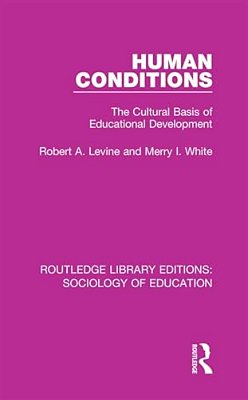 Human Conditions: The Cultural Basis Of Educational Developments-..