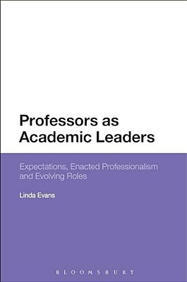 Professors As Academic Leaders: Expectations, Enacted Professionalism And Evolving Roles-..