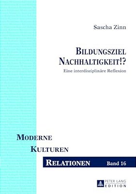Bildungsziel Nachhaltigkeit!?: Eine Interdisziplinaere Reflexion-..