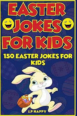 Easter Jokes For Kids: 150 Easter Jokes For Kids-..