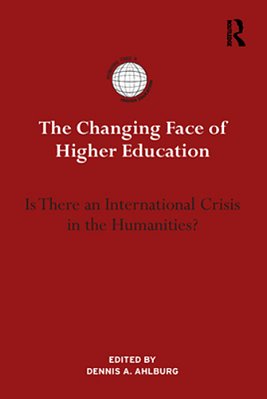 The Changing Face Of Higher Education: Is There An International Crisis In The Humanities?-..