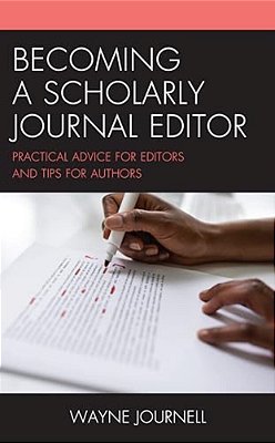 Becoming A Scholarly Journal Editor: Practical Advice For Editors And Tips For Authors-..