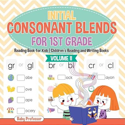 Initial Consonant Blends For 1ST Grade Volume II - Reading Book For Kids Children's Reading And Writing Books-..