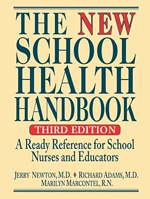 The New School Health Handbook: A Ready Reference For School Nurses And Educators-..