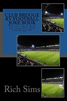 Club Brugge Kv Football Joke Book: This Is A Great Book For Those Who Hate Club Brugge Kv-..