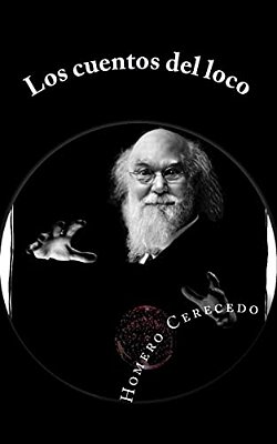 Los Cuentos Del Loco: Narraciones De Misterio, Terror Y Ficción-..