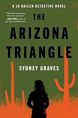 The Arizona Triangle: A Jo Bailen Detective Novel-..