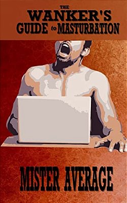 The Wanker's Guide To Masturbation-..
