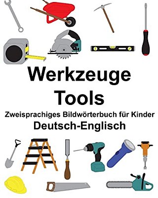Deutsch-Englisch Werkzeuge/Tools Zweisprachiges Bildwörterbuch Für Kinder-..