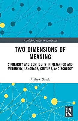 Two Dimensions Of Meaning: Similarity And Contiguity In Metaphor And Metonymy, Language, Culture, And Ecology-..