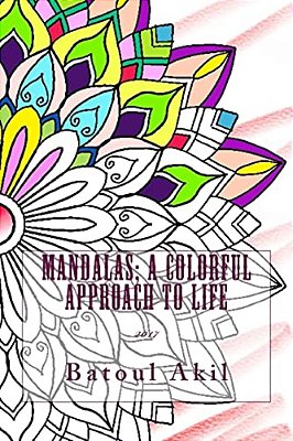 Mandalas; A Colorful Approach To Life-..
