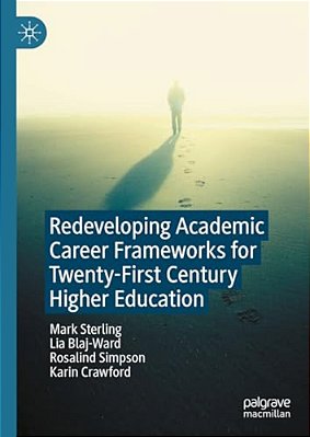 Redeveloping Academic Career Frameworks For Twenty-First Century Higher Education-..