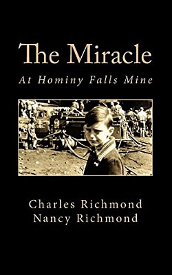 The Miracle: At Hominy Falls Mine-..