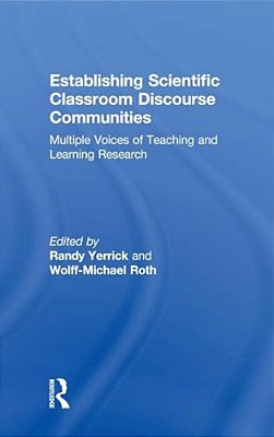 Establishing Scientific Classroom Discourse Communities: Multiple Voices Of Teaching And Learning Research-..