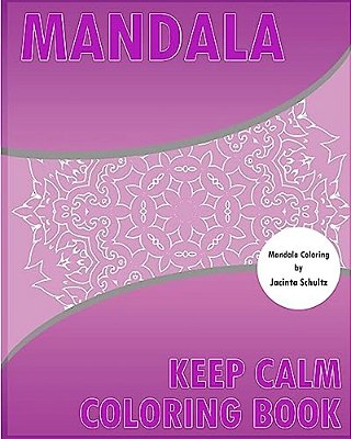 Keep Calm Coloring Book: 50 Detailed Mandala Patterns, Broader Imagination, For Anger Release, Calming Adult Coloring Book And Mindfulness Workbook-..