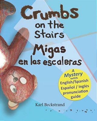 Crumbs On The Stairs - Migas En Las Escaleras: A Mystery In English & Spanish-..