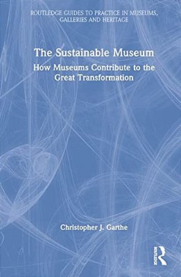 The Sustainable Museum: How Museums Contribute To The Great Transformation-..