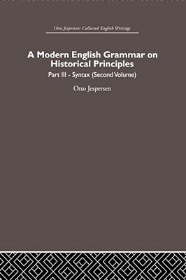 A Modern English Grammar On Historical Principles: Volume 3-..
