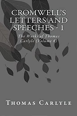 Cromwell's Letters And Speeches - 1: The Works Of Thomas Carlyle (Volume 6)-..