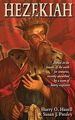 Hezekiah: Buried In The Bowels Of The Earth For Centuries, Recently Unearthed By A Team Of Hearty Explorers-..