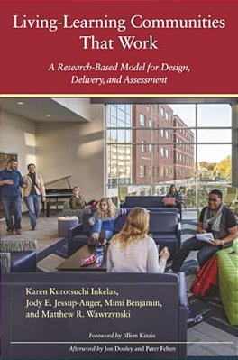 Living-Learning Communities That Work: A Research-Based Model For Design, Delivery, And Assessment-..