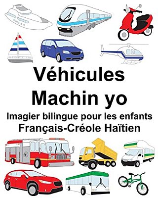 Français-Créole Haïtien Véhicules/Machin Yo Imagier Bilingue Pour Les Enfants-..