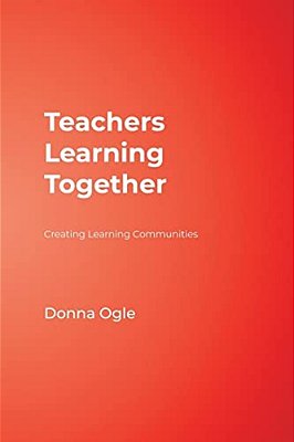 Teachers Learning Together: Creating Learning Communities-..