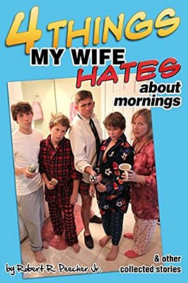 Four Things My Wife Hates About Mornings And Other Collected Stories-..
