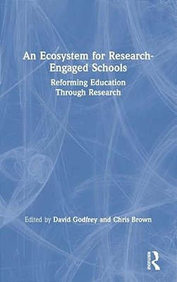 An Ecosystem For Research-Engaged Schools: Reforming Education Through Research-..