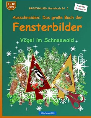 Brockhausen Bastelbuch Bd. 5 - Ausschneiden - Das Große Buch Der Fensterbilder: Vögel Im Schneewald-..