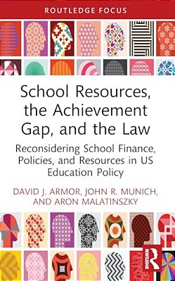 School Resources, The Achievement Gap, And The Law: Reconsidering School Finance, Policies, And Resources In US Education Policy-..